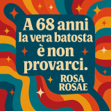 Cara Rosa, mi sento un'ombra ma lei mi piace