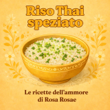 Riso Thai speziato, l'afrodisiaco dei pigri che profuma di viaggi